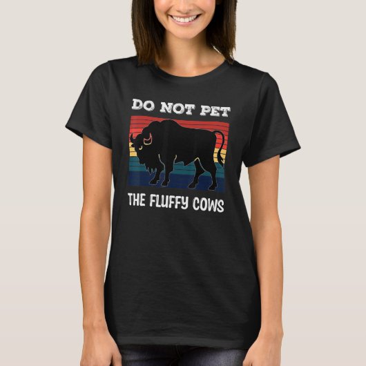 Do Not Pet The Fluffy Cows Bison_2 T-Shirt (Vorderseite)