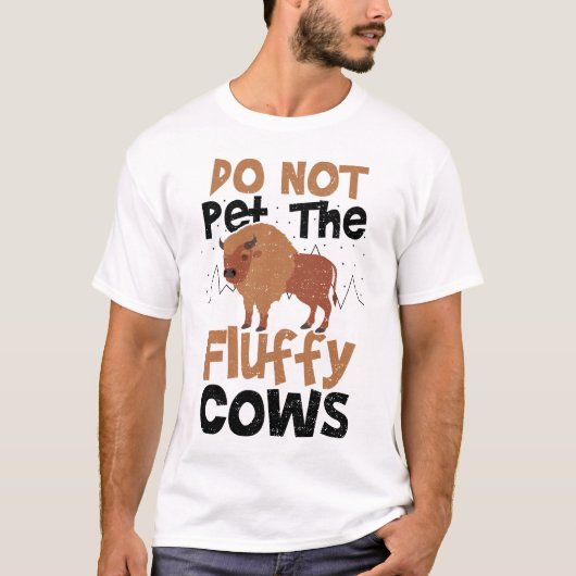 Do Not Pet The Fluffy Cows - Cow T-Shirt (Vorderseite)