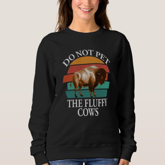 Do Not Pet The Fluffy Cows Men Women Retro Bison Sweatshirt (Vorderseite)
