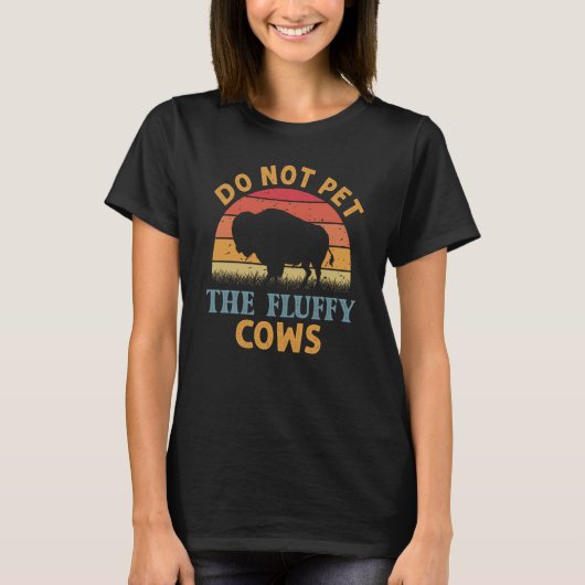 Do Not Pet The Fluffy Cows Men Women Sunset Bison T-Shirt (Vorderseite)