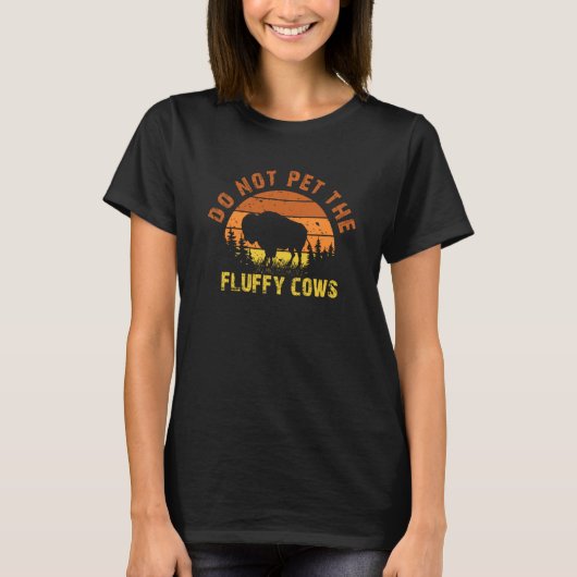 Do Not Pet The Fluffy Cows Men Women Sunset Bison T-Shirt (Vorderseite)