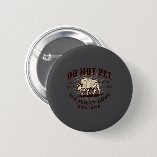 Do Not Pet The Fluffy Cows Montana Bison Funny Sou Button (Vorne & Hinten)