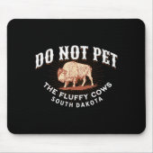 Do Not Pet The Fluffy Cows South Dakota Quote Funn Mousepad (Vorne)