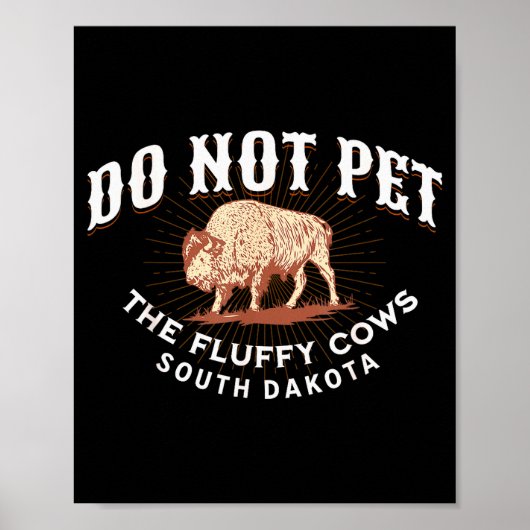 Do Not Pet The Fluffy Cows South Dakota Quote Funn Poster (Vorne)