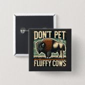 Do Not Pet the Fluffy Cows Yellowstone Bison Button (Vorne & Hinten)