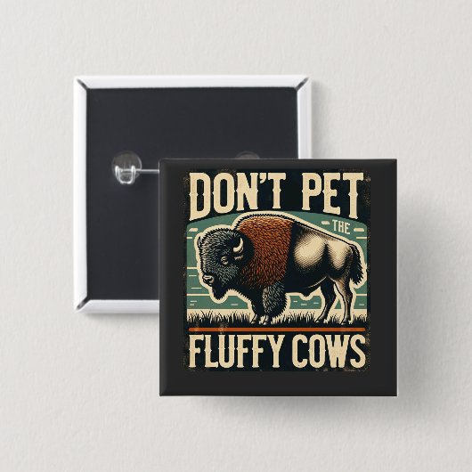 Do Not Pet the Fluffy Cows Yellowstone Bison Button (Vorne & Hinten)