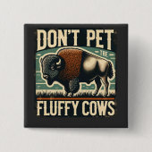 Do Not Pet the Fluffy Cows Yellowstone Bison Button (Vorderseite)
