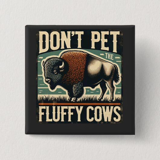 Do Not Pet the Fluffy Cows Yellowstone Bison Button (Vorderseite)