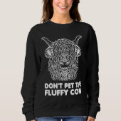 Do not pet the fluffy Highland Cow Sweatshirt (Vorderseite)