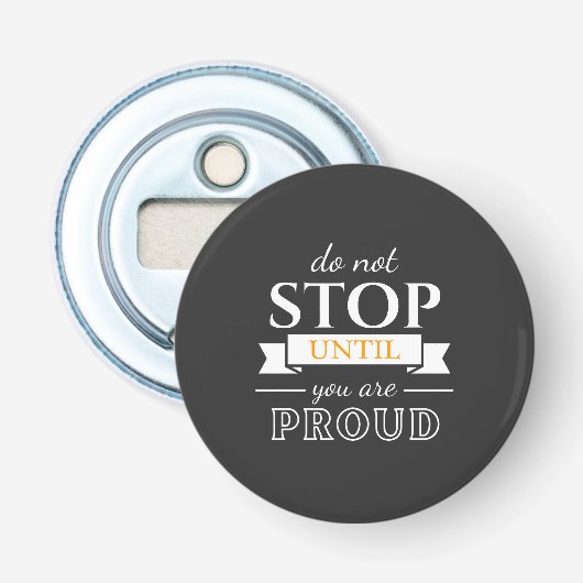  Do Not Stop Until You’re Proud Motivational Quote Flaschenöffner (Vorderseite)
