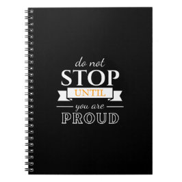 Do Not Stop Until You’re Proud Motivational Quote Notizblock