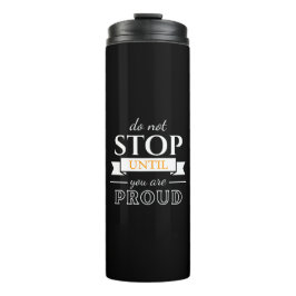 Do Not Stop Until You’re Proud Motivational Quote Thermosbecher