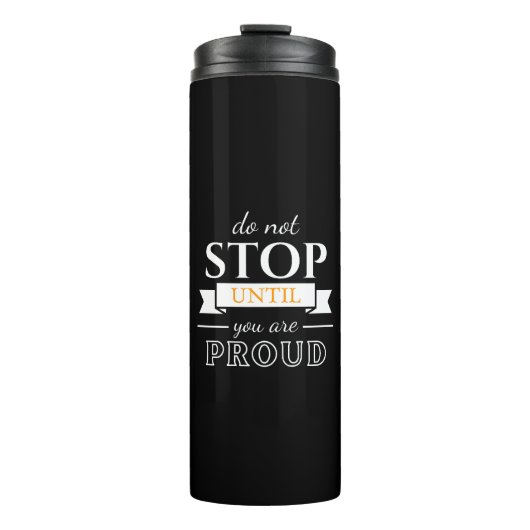 Do Not Stop Until You’re Proud Motivational Quote  Thermosbecher (Vorderseite)