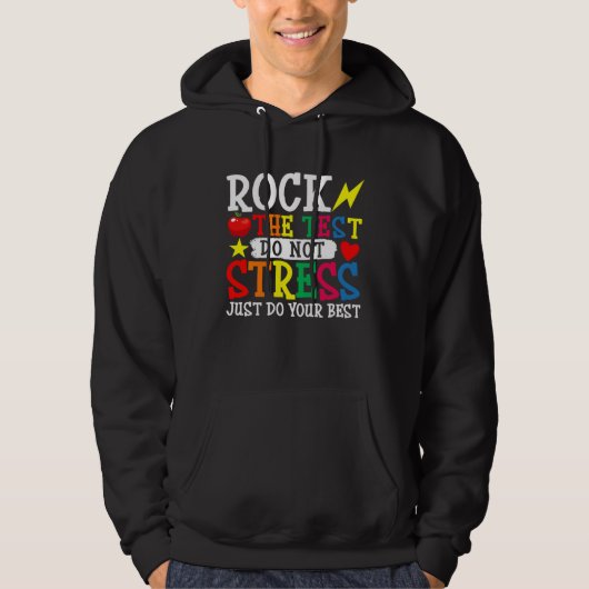 Do Not Stress Just Do Your Best Rock The Testing D Hoodie (Vorderseite)