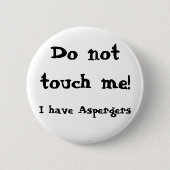 Do not touch me! Aspergers Button (Vorderseite)