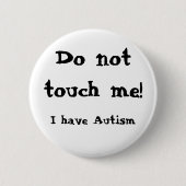 Do not touch me! Autism Button (Vorderseite)
