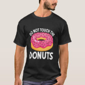 Do Not Touch The Donuts T-Shirt (Vorderseite)