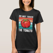Do Not Touch The Tomato T-Shirt (Vorderseite)
