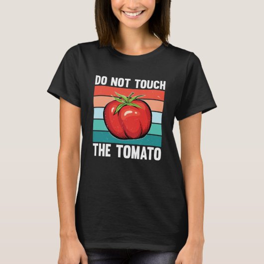 Do Not Touch The Tomato T-Shirt (Vorderseite)