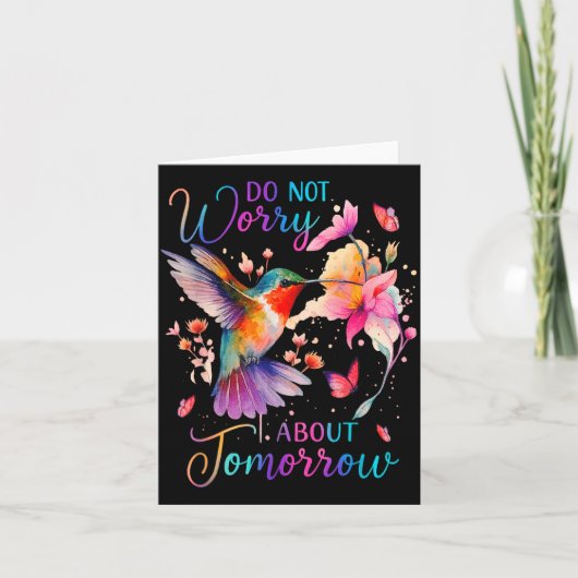 Do Not Worry About Tomorrow Hummingbird Butterfly Karte (Vorderseite)