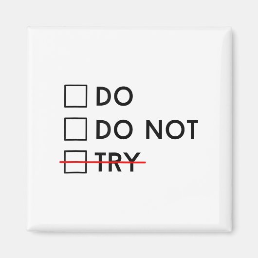 Do Or Do Not Try Is No Option Motivational  Magnet (Vorne)