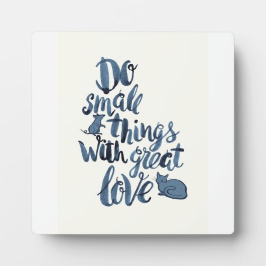 Do Small Things With Great Love Fotoplatte (Vorderseite)
