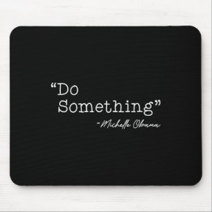 Do Soing Michelle Obama - Uni-Erwachsene, Schwarz, Mousepad
