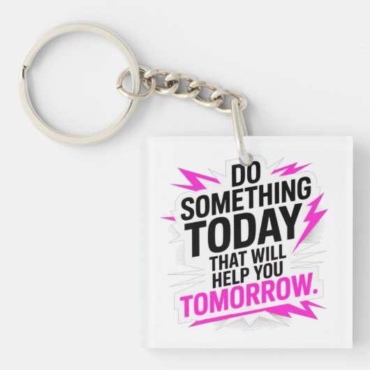 Do Something Today That Will Help You Tomorrow – Schlüsselanhänger (Vorderseite)