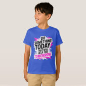 Do Something Today That Will Help You Tomorrow  T-Shirt (Vorne ganz)