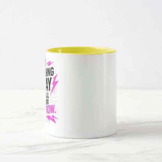 Do Something Today That Will Help You Tomorrow – Tasse (Zentrum)