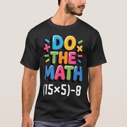 Do The Math (15x5)-8 Six Seven 6-7 Humor Teacher T-Shirt (Vorderseite)