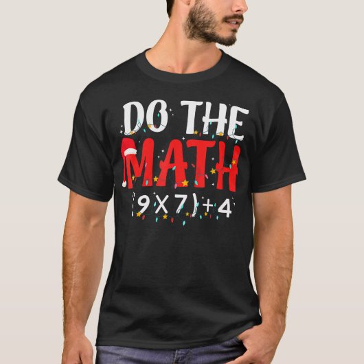 Do The Math 67 Funny Math Teacher Christmas Six Se T-Shirt (Vorderseite)