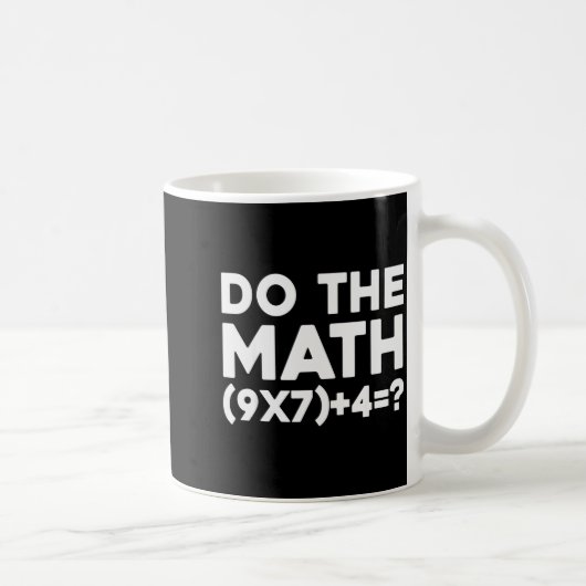 Do The Math 67 Meme Kaffeetasse (Rechts)