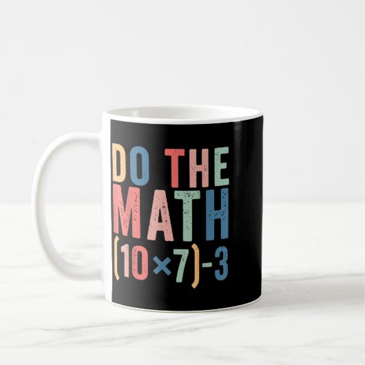 Do The Math 67 Teacher Meme Funny  Kaffeetasse (Links)