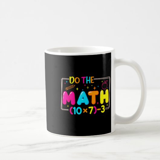 Do The Math 67 Teacher Meme Funny Kaffeetasse (Rechts)