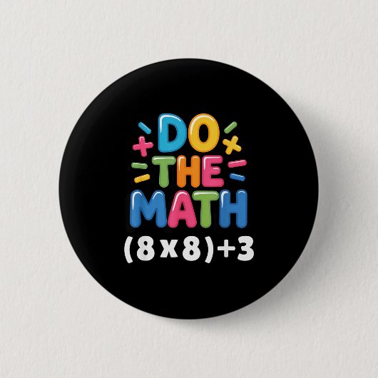 Do The Math (8x8)+3 Six Seven 6-7 Humor Teacher Button (Vorderseite)