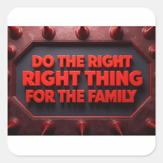 Do The Right Thing For The Family Quadratischer Aufkleber