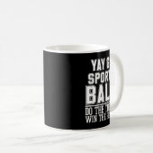 Do The Things Win The Points Yay Sportsball Sports Kaffeetasse (VorderseiteRechts)