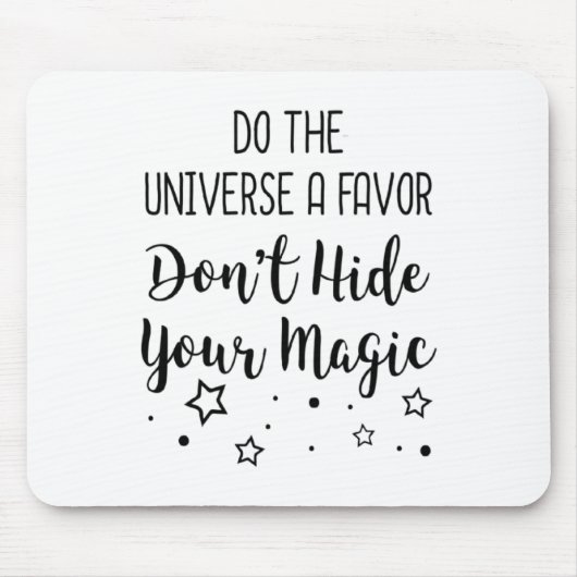 Do The Universe A Favor Dont Hide Your Magic  Mousepad (Vorne)