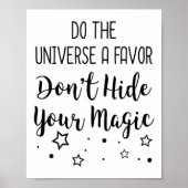 Do The Universe A Favor Dont Hide Your Magic  Poster (Vorne)