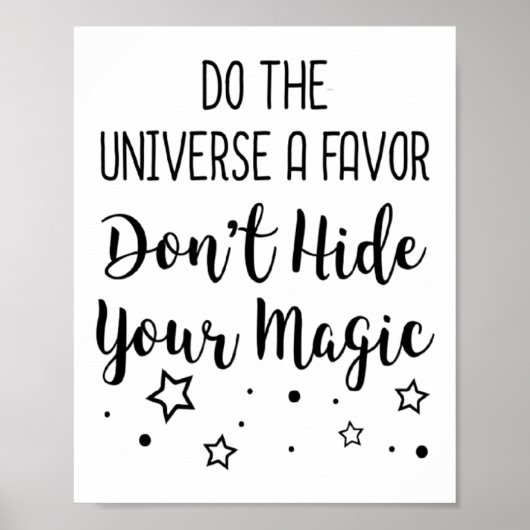Do The Universe A Favor Dont Hide Your Magic Poster (Vorne)