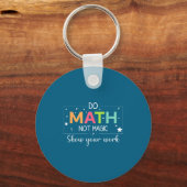 Do To Math Not Magic Math Teacher Schlüsselanhänger (Vorderseite)