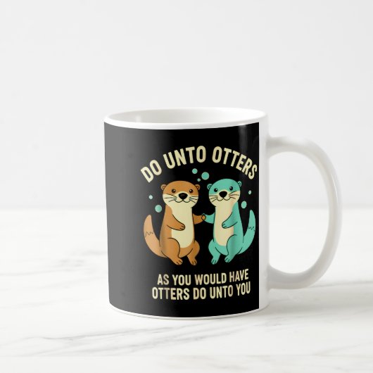 Do Unto Otters Playful Otter Pun Girls Kids Birthd Kaffeetasse (Rechts)