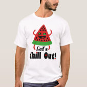 ❤️ 🍉 Do Watermelon Dance & Chill 😋 T-Shirt (Vorderseite)