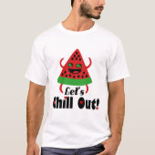 ❤️ 🍉 Do Watermelon Dance & Chill 😋 T-Shirt (Vorderseite)