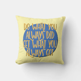 Do What You Always Did 12 Step AA Recovery Slogan Kissen