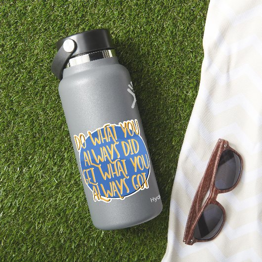 Do What You Always Did Recovery Slogan Aufkleber (HydroFlask Insitu)