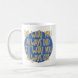 Do What You Always Did Recovery Slogan Kaffeetasse