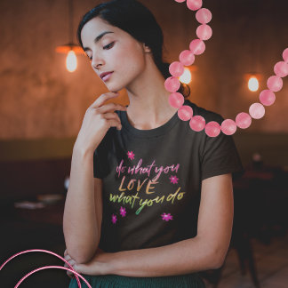 Do What You Liebe inspirierende Botschaft T-Shirt