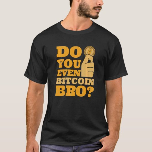 Do You Even Bitcoin Bro Crypto Currency Bitcoin   T-Shirt (Vorderseite)